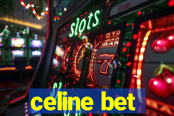 celine bet